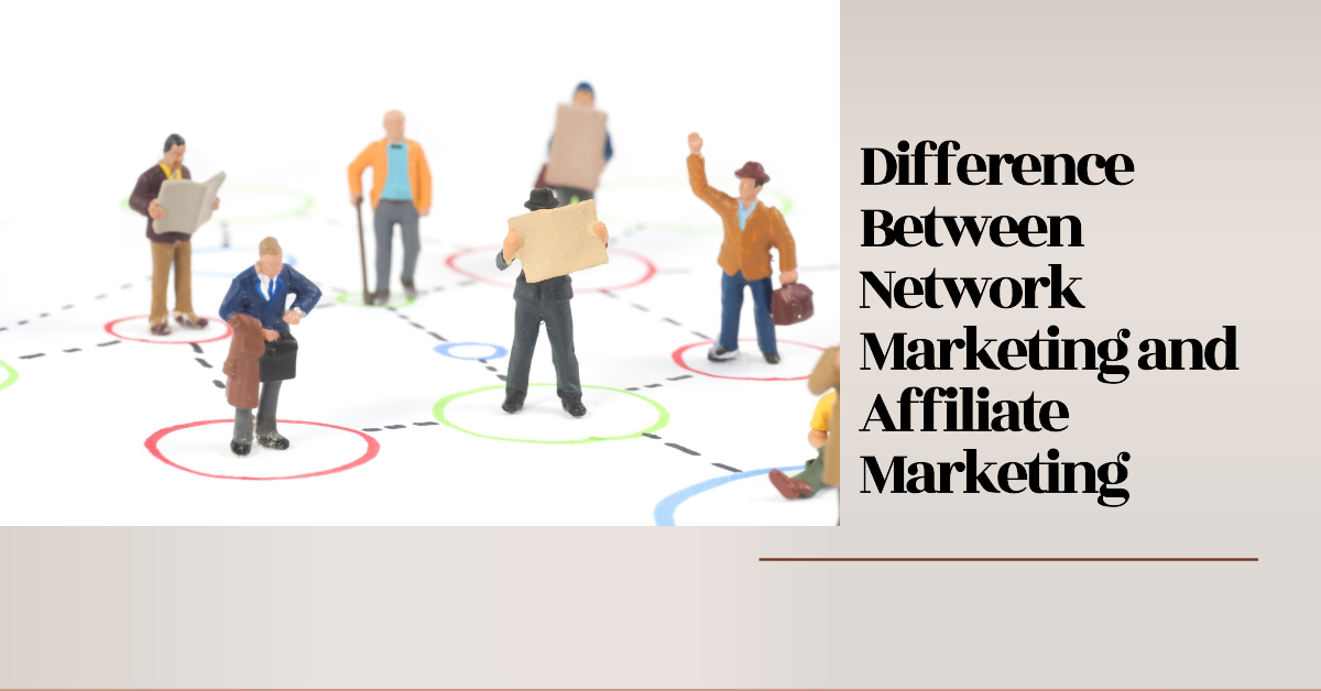 The Difference Between Network Marketing and Affiliate Marketing