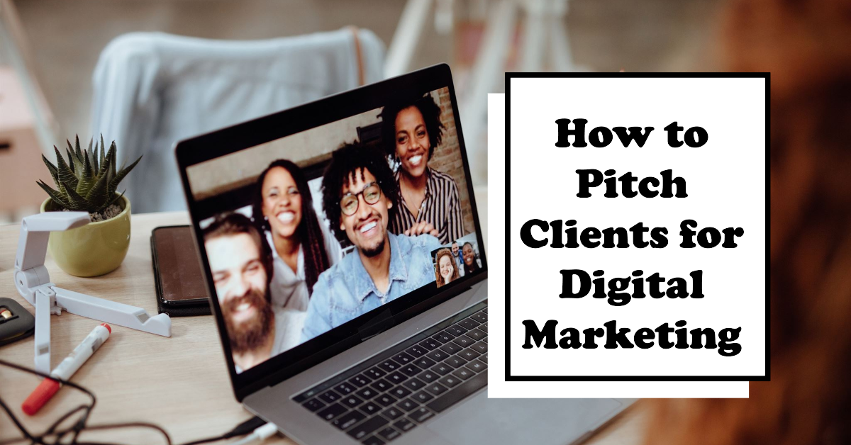 How to Pitch Clients for Digital Marketing